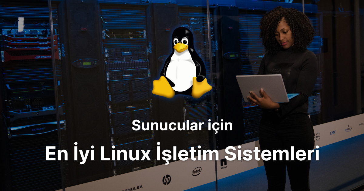 Sunucular İçin En İyi Linux İşletim Sistemleri